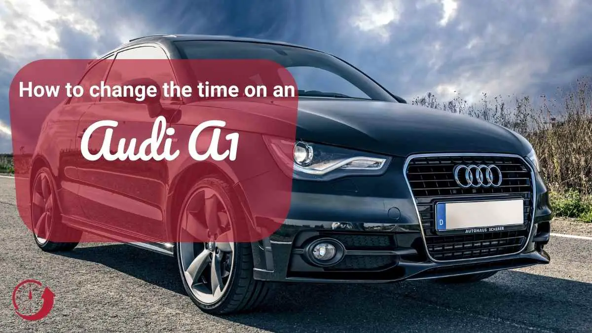 how to change the time on an audi a1 car